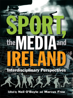 cover image of Sport, the Media and Ireland: Interdisciplinary Perspectives